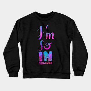 I'm so INtroverted - introvert 2 Crewneck Sweatshirt